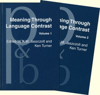Meaning Through Language Contrast: 2 Volumes (Set) - Jaszczolt, Katarzyna M (Editor), and Turner, Ken (Editor)
