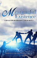 Meaningful Existence: A Reflection on Hemingway's Major Novels