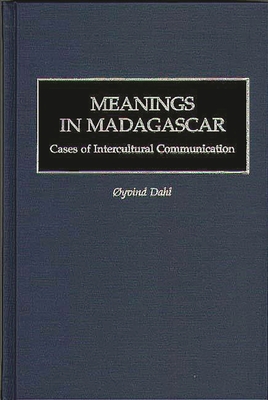 Meanings in Madagascar: Cases of Intercultural Communication - Dahl, Oyvind