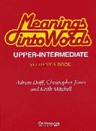 Meanings Into Words Upper-Intermediate Student's Book: An Integrated Course for Students of English - Doff, Adrian, and Jones, Christopher, and Mitchell, Keith, Mr.