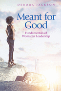 Meant for Good: Fundamentals of Womanist Leadership