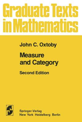 Measure and Category: A Survey of the Analogies Between Topological and Measure Spaces - Oxtoby, John C