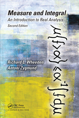 Measure and Integral: An Introduction to Real Analysis, Second Edition - Wheeden, Richard L