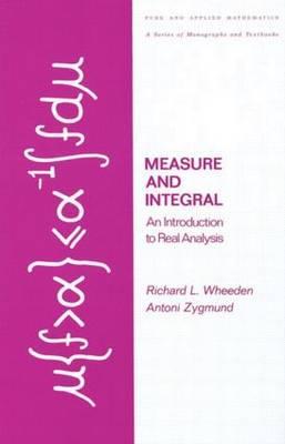 Measure and Integral: An Introduction to Real Analysis - Wheeden, Richard L, and Zygmund, Antoni