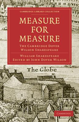 Measure for Measure: The Cambridge Dover Wilson Shakespeare - Shakespeare, William, and Quiller-Couch, Sir Arthur (Editor), and Dover Wilson, John (Editor)