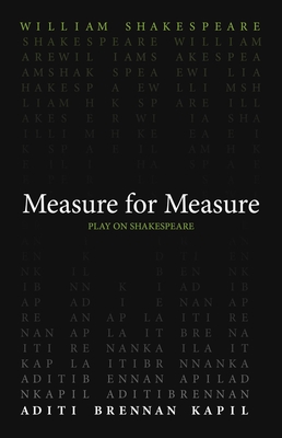 Measure for Measure - Shakespeare, William, and Kapil, Aditi Brennan (Translated by)