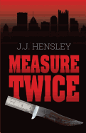 Measure Twice - Hensley, J J