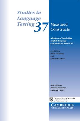 Measured Constructs: A History of Cambridge English Examinations, 1913-2012 - Weir, Cyril J., and Vidakovic, Ivana, and Galaczi, Evelina D.