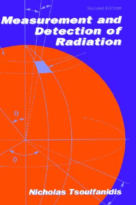Measurement and Detection of Radiation, Second Edition - Tsoulfanidis, Nicholas, and Tsoulfanidis, N