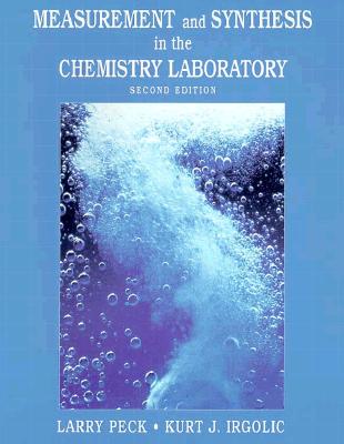 Measurement and Synthesis in the Chemistry Laboratory - Peck, Larry M, and Irgolic, Kurt J