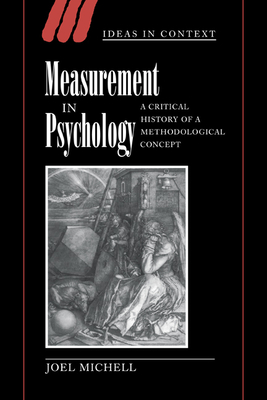 Measurement in Psychology: A Critical History of a Methodological Concept - Michell, Joel