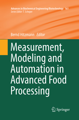 Measurement, Modeling and Automation in Advanced Food Processing - Hitzmann, Bernd (Editor)