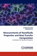 Measurements of Nanofluids Properties and Heat Transfer Computation