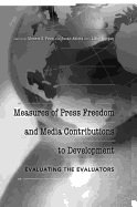 Measures of Press Freedom and Media Contributions to Development: Evaluating the Evaluators