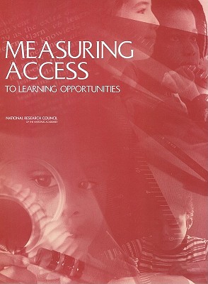 Measuring Access to Learning Opportunities - National Research Council, and Division of Behavioral and Social Sciences and Education, and Committee on National Statistics