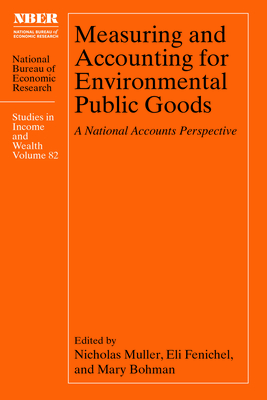 Measuring and Accounting for Environmental Public Goods: A National Accounts Perspective - Muller, Nicholas Z (Editor), and Fenichel, Eli P (Editor), and Bohman, Mary (Editor)