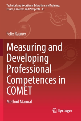 Measuring and Developing Professional Competences in COMET: Method Manual - Rauner, Felix