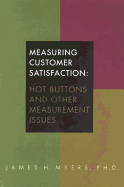 Measuring Customer Satisfaction: Hot Buttons and Other Measurement Issues