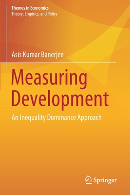 Measuring Development: An Inequality Dominance Approach - Banerjee, Asis Kumar