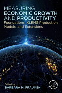 Measuring Economic Growth and Productivity: Foundations, KLEMS Production Models, and Extensions