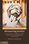 Measuring Justice: Quantitative Accountability and the National Prosecuting Authority in South Africa