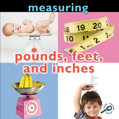 Measuring: Pounds, Feet, and Inches - Karapetkova, Dr Holly