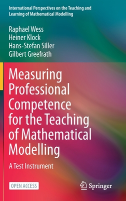 Measuring Professional Competence for the Teaching of Mathematical Modelling: A Test Instrument - Wess, Raphael, and Klock, Heiner, and Siller, Hans-Stefan