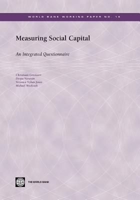 Measuring Social Capital: An Integrated Questionnaire - Grootaert, Christiaan, and Narayan, Deepa, and Veronica, Nyhan Jones