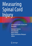 Measuring Spinal Cord Injury: A Practical Guide of Outcome Measures
