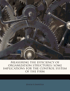 Measuring the Efficiency of Organization Structures: Some Implications for the Control System of the Firm