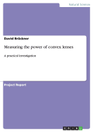 Measuring the power of convex lenses: A practical investigation