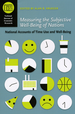 Measuring the Subjective Well-Being of Nations: National Accounts of Time Use and Well-Being - Krueger, Alan B (Editor)