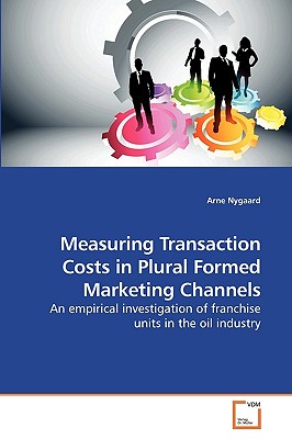 Measuring Transaction Costs in Plural Formed Marketing Channels - Nygaard, Arne