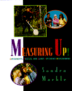 Measuring Up!: Experiments, Puzzles, and Games Exploring Measurement - Markle, Sandra, and Marshall, Marcia (Editor)