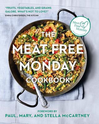 Meat Free Monday Cookbook: A Full Menu for Every Monday of the Year - McCartney, Stella (Foreword by), and McCartney, Paul (Foreword by), and McCartney, Mary (Foreword by)