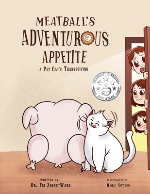 Meatball's Adventurous Appetite: A Pet Cat's Thanksgiving: A Pet Cat's Thanksgiving - Zheng-Ward, Fei