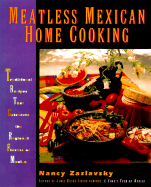 Meatless Mexican Home Cooking: Traditional Recipes That Celebrate the Regional Flavors of Mexico