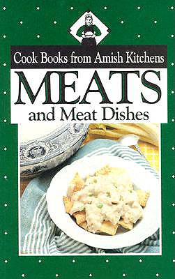 Meats from Amish Kitchens - Good, Phyllis Pellman, and Pellman, Rachel Thomas