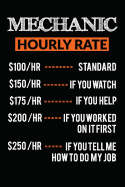 Mechanic Hourly Rate $100/HR STANDARD $150/HR IF YOU WATCH $175 /HR IF YOU HELP: Novelty Blank Notebook Journal Gift