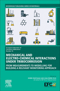Mechanical and Electro-Chemical Interactions Under Tribocorrosion: From Measurements to Modelling for Building a Relevant Monitoring Approach Volume 70