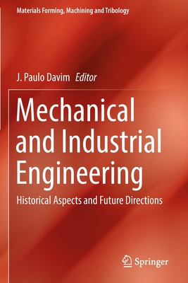Mechanical and Industrial Engineering: Historical Aspects and Future Directions - Davim, J. Paulo (Editor)