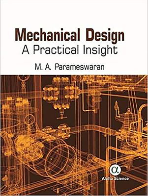 Mechanical Design: A Practical Insight - Parameswaran, M.A.