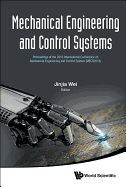 Mechanical Engineering and Control Systems - Proceedings of the 2016 International Conference on Mechanical Engineering and Control System (Mecs2016)