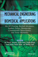 Mechanical Engineering in Biomedical Application: Bio-3D Printing, Biofluid Mechanics, Implant Design, Biomaterials, Computational Biomechanics, Tissue Mechanics