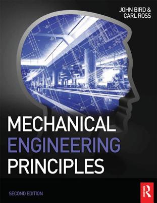 Mechanical Engineering Principles - Bird, John, and Ross, Carl