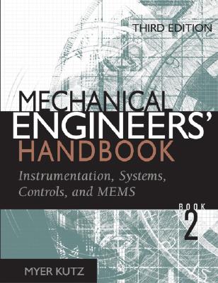 Mechanical Engineers' Handbook Book 2: Instrumentation, Systems, Controls, and MEMS - Kutz, Myer (Editor)