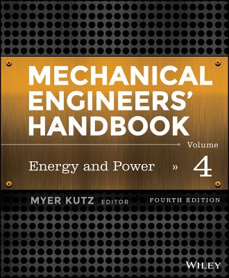 Mechanical Engineers' Handbook, Volume 4: Energy and Power - Kutz, Myer (Editor)