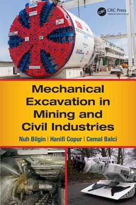 Mechanical Excavation in Mining and Civil Industries - Bilgin, Nuh, and Copur, Hanifi, and Balci, Cemal