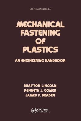 Mechanical Fastening of Plastics: An Engineering Handbook - Gomes, Kenneth J, and Lincoln, Brayton, and Braden, James F