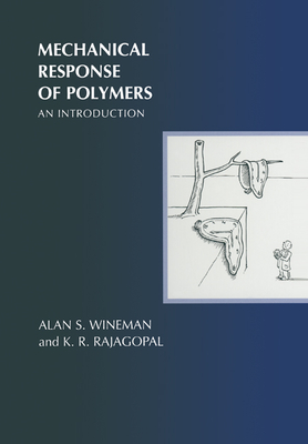 Mechanical Response of Polymers: An Introduction - Wineman, Alan S, and Rajagopal, K R
